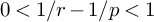 0 less than 1 divided by r minus 1 divided by p less than 1