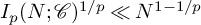 upper I Subscript p Baseline left parenthesis upper N semicolon script upper C right parenthesis Superscript 1 divided by p Baseline much less than upper N Superscript 1 minus 1 divided by p