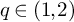 q element of left parenthesis 1 comma 2 right parenthesis