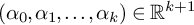 left parenthesis alpha 0 comma alpha 1 comma ellipsis comma alpha Subscript k Baseline right parenthesis element of double struck upper R Superscript k plus 1