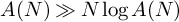 upper A left parenthesis upper N right parenthesis much greater than upper N log upper A left parenthesis upper N right parenthesis