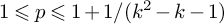 1 less than or slanted equals p less than or slanted equals 1 plus 1 divided by left parenthesis k squared minus k minus 1 right parenthesis