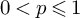0 less than p less than or slanted equals 1