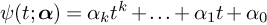 psi left parenthesis t semicolon bold italic alpha right parenthesis equals alpha Subscript k Baseline t Superscript k Baseline plus ellipsis plus alpha 1 t plus alpha 0
