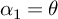 alpha 1 equals theta