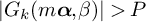StartAbsoluteValue upper G Subscript k Baseline left parenthesis m bold italic alpha comma beta right parenthesis EndAbsoluteValue greater than upper P