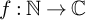f colon double struck upper N right arrow double struck upper C