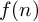 f left parenthesis n right parenthesis