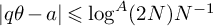 StartAbsoluteValue q theta minus a EndAbsoluteValue less than or slanted equals log Superscript upper A Baseline left parenthesis 2 upper N right parenthesis upper N Superscript negative 1