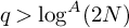 q greater than log Superscript upper A Baseline left parenthesis 2 upper N right parenthesis
