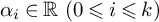 alpha Subscript i Baseline element of double struck upper R left parenthesis 0 less than or slanted equals i less than or slanted equals k right parenthesis