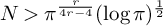 upper N greater than pi Superscript StartFraction r Over 4 r minus 4 EndFraction Baseline left parenthesis log pi right parenthesis Superscript one half