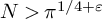 upper N greater than pi Superscript 1 divided by 4 plus epsilon