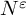 upper N Superscript epsilon