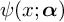 psi left parenthesis x semicolon bold italic alpha right parenthesis