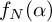 f Subscript upper N Baseline left parenthesis alpha right parenthesis