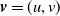 bold italic v equals left parenthesis u comma v right parenthesis
