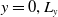 y equals 0 comma upper L Subscript y Baseline