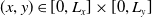 left parenthesis x comma y right parenthesis element of left bracket 0 comma upper L Subscript x Baseline right bracket times left bracket 0 comma upper L Subscript y Baseline right bracket