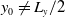 y 0 not equals upper L Subscript y Baseline divided by 2