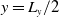 y equals upper L Subscript y Baseline divided by 2