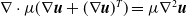 nabla dot mu left parenthesis nabla bold italic u plus left parenthesis nabla bold italic u right parenthesis Superscript upper T Baseline right parenthesis equals mu nabla squared bold italic u