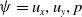 psi equals u Subscript x Baseline comma u Subscript y Baseline comma p