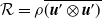 script upper R equals rho ModifyingAbove left parenthesis bold italic u bold prime circled times bold italic u Superscript bold prime Baseline right parenthesis With bar