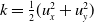 k equals one half left parenthesis u Subscript x Superscript 2 Baseline plus u Subscript y Superscript 2 Baseline right parenthesis