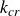 k Subscript c r