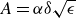 upper A equals alpha delta StartRoot epsilon EndRoot