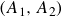 left parenthesis upper A 1 comma upper A 2 right parenthesis
