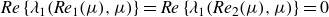 italic Re StartSet lamda 1 left parenthesis italic Re Subscript 1 Baseline left parenthesis mu right parenthesis comma mu right parenthesis EndSet equals italic Re StartSet lamda 1 left parenthesis italic Re Subscript 2 Baseline left parenthesis mu right parenthesis comma mu right parenthesis EndSet equals 0