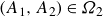 left parenthesis upper A 1 comma upper A 2 right parenthesis element of upper Omega 2