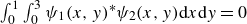 integral Subscript 0 Superscript 1 Baseline integral Subscript 0 Superscript 3 Baseline psi 1 left parenthesis x comma y right parenthesis Superscript asterisk Baseline psi 2 left parenthesis x comma y right parenthesis normal d x normal d y equals 0