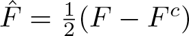upper F caret equals 12 left parenthesis upper F minus Fc right parenthesis