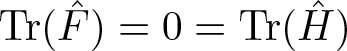 trace left parenthesis upper F caret right parenthesis equals 0 equals trace left parenthesis upper H caret right parenthesis