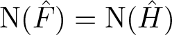 upper N left parenthesis upper F caret right parenthesis equals upper N left parenthesis upper H caret right parenthesis