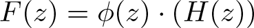 upper F left parenthesis z right parenthesis equals phi left parenthesis z right parenthesis dot left parenthesis upper H left parenthesis z right parenthesis right parenthesis