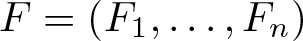 upper F equals left parenthesis upper F 1 comma ellipsis comma Fn right parenthesis