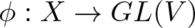 phi colon upper X right arrow GL left parenthesis upper V right parenthesis