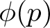 phi left parenthesis p right parenthesis
