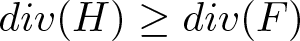 div left parenthesis upper H right parenthesis greater than or equals div left parenthesis upper F right parenthesis