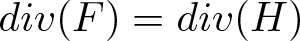 div left parenthesis upper F right parenthesis equals div left parenthesis upper H right parenthesis