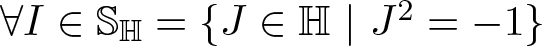 for all upper I element of double struck upper S double struck upper H equals left brace upper J element of double struck upper H vertical bar upper J 2 equals minus 1 right brace