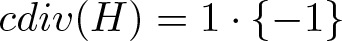 cdiv left parenthesis upper H right parenthesis equals 1 dot left brace minus 1 right brace