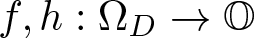f comma h colon upper Omega upper D right arrow upper O