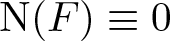 upper N left parenthesis upper F right parenthesis identical to 0