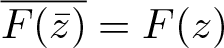 upper F left parenthesis z bar right parenthesis quotation dash equals upper F left parenthesis z right parenthesis