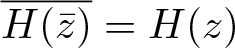 upper H left parenthesis z bar right parenthesis quotation dash equals upper H left parenthesis z right parenthesis